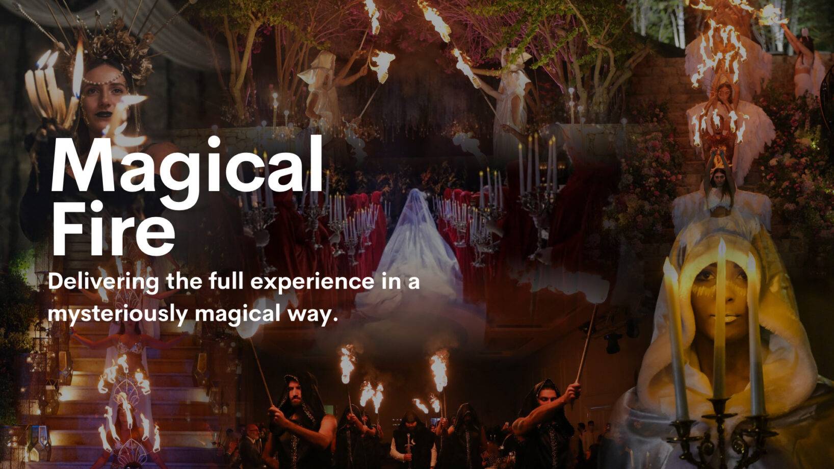 Magical Fire — delivering the full experience in a mysteriously magical way
