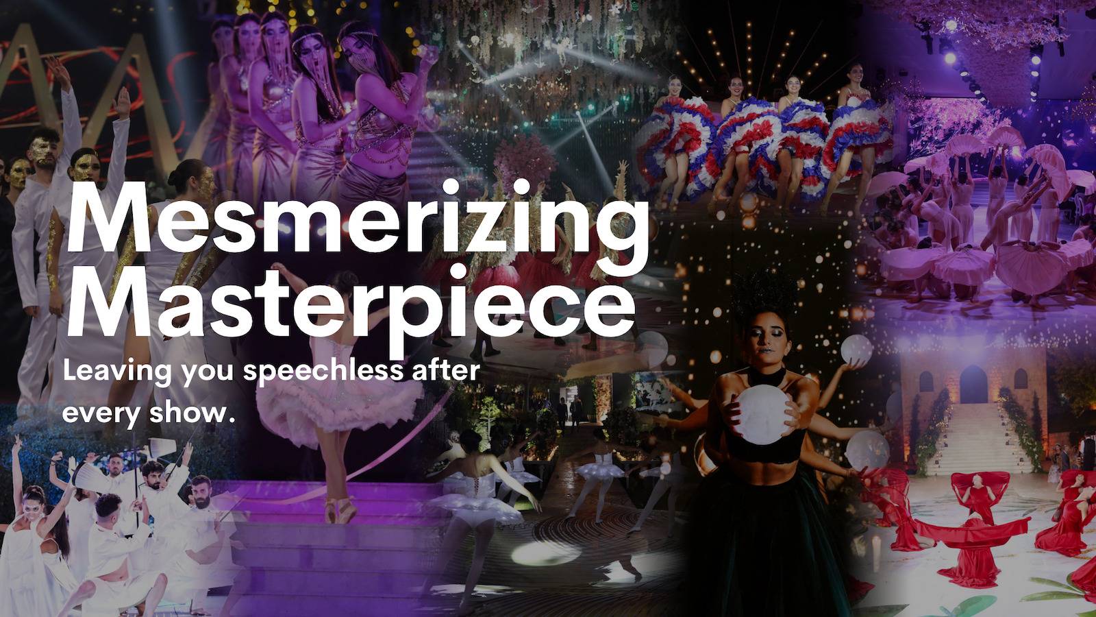 Mesmerizing Masterpiece — leaving you speechless after every show